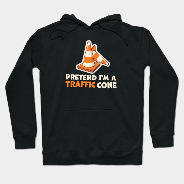 Pretend I'm A Traffic Cone Hoodie by TheDesignDepot